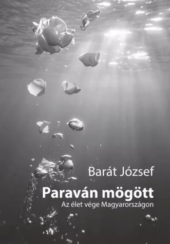 Paraván mögött - Az élet vége Magyarországon - Barát József (kötött áras) 