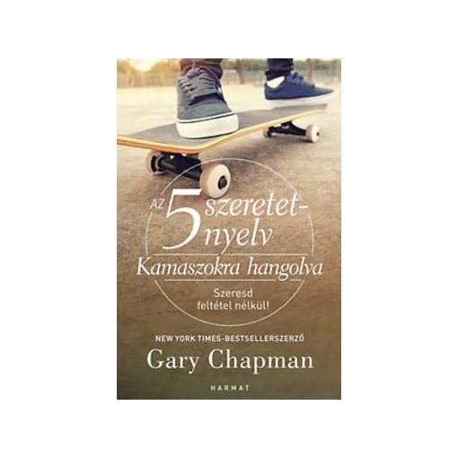Gary Chapman-Az 5 szeretetnyelv - Kamaszokra hangolva 