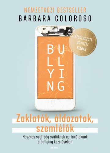 Barbara Coloroso - Bullying - Zaklatók, áldozatok, szemlélők 