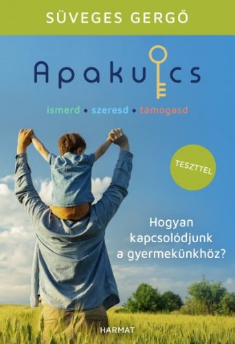 Süveges Gergő - Apakulcs - Hogyan kapcsolódjunk a gyermekünkhöz?