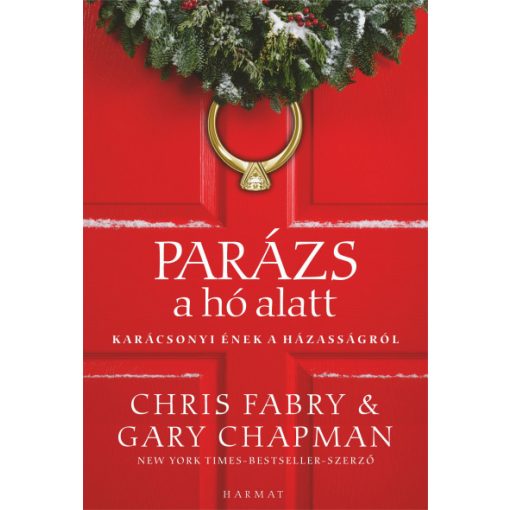 Gary Chapman és Chris Fabry - Parázs a hó alatt - Karácsonyi ének a házasságról