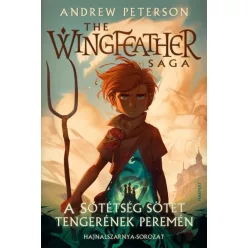   Andrew Peterson - A Sötétség sötét tengerének peremén - Hajnalszárnya-sorozat 1. 