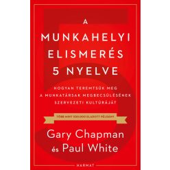 A munkahelyi elismerés 5 nyelve - Gary Chapman - Paul White