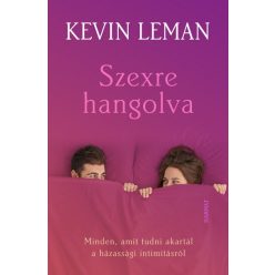   Kevin Leman - Szexre hangolva - Minden, amit tudni akartál a házassági intimitásról
