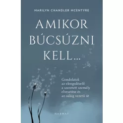 Marilyn Chandler McEntyre - Amikor búcsúzni kell... 