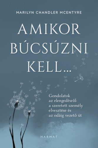 Marilyn Chandler McEntyre - Amikor búcsúzni kell... 