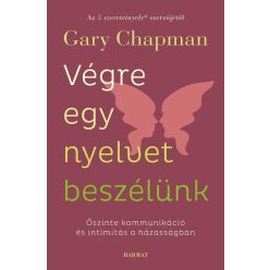   Végre egy nyelvet beszélünk - Őszinte kommunikáció és intimitás a házasságban - Gary Chapman (kötött áras) 