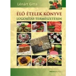 Lénárt Gitta-Élő ételek könyve 