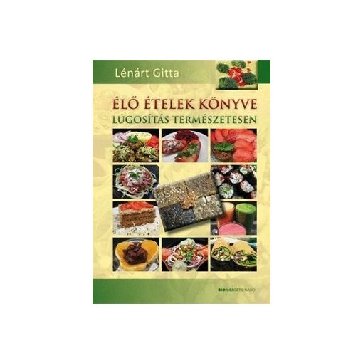 Lénárt Gitta-Élő ételek könyve 