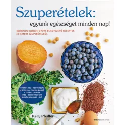   Kelly Pfeiffer - Szuperételek: együnk egészséget minden nap! 