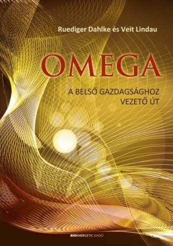 Omega - A belső gazdagsághoz vezető út Ruediger Dahlke - Veit Lindau