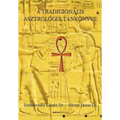   A tradicionális asztrológia tankönyve - Dr. Dubravszky László, Dr. Eörssy János