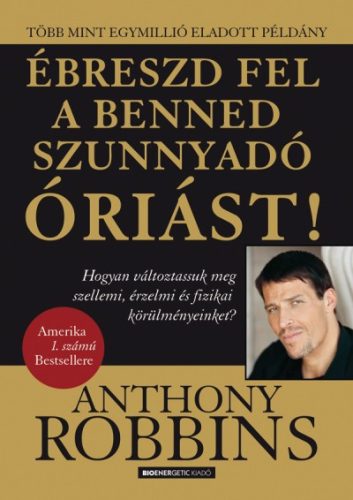 Anthony Robbins - Ébreszd fel a benned szunnyadó óriást! 