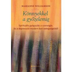 Marianne Williamson - Könnyekkel a győzelemig 