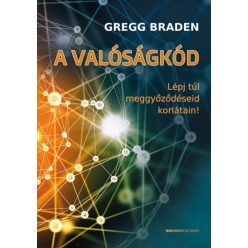   Gregg Braden - A valóságkód - Lépj túl meggyőződéseid korlátain!