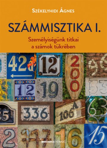 Székelyhidi Ágnes - Számmisztika I. - Személyiségünk titkai a számok tükrében