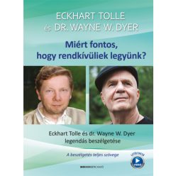    Eckhart Tolle és dr. Wayne W. Dye - Miért fontos, hogy rendkívüliek legyünk?