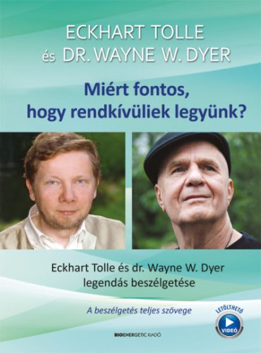  Eckhart Tolle és dr. Wayne W. Dye - Miért fontos, hogy rendkívüliek legyünk?