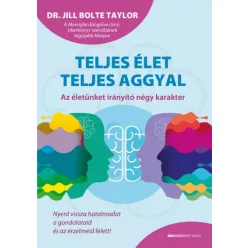   Dr. Jill Bolte Taylor - Teljes élet teljes aggyal - Az életünket irányító négy karakter