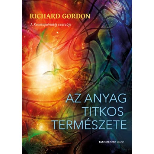 Richard Gordon - Az anyag titkos természete