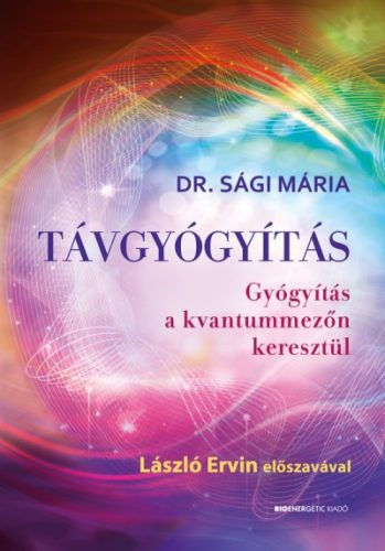 Sági Mária - Távgyógyítás - Gyógyítás a kvantummezőn keresztül