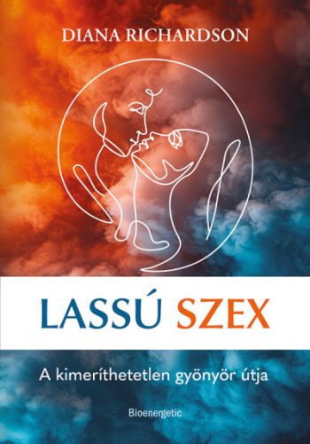 Lassú szex - A kimeríthetetlen gyönyör útja - Diana Richardson