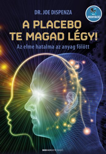 Dr. Joe Dispenza - A placebo te magad légy!