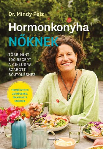 Hormonkonyha nőknek - Több mint 100 recept a ciklusra szabott böjtöléshez - Dr. Mindy Pelz (kötött áras) 