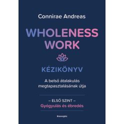   Wholeness Work - Kézikönyv - A belső átalakulás megtapasztalásának útja - Connirae Andreas  (kötött áras) 