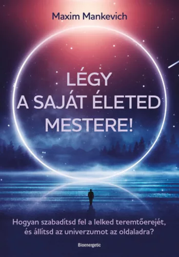 Légy a saját életed mestere! - Maxim Mankevich (kötött áras)