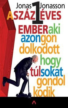 JONAS JONASSON-A százegy éves ember, aki azon gondolkodott, hogy túl sokat gondolkodik 