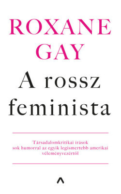 Roxane Gay-A rossz feminista 