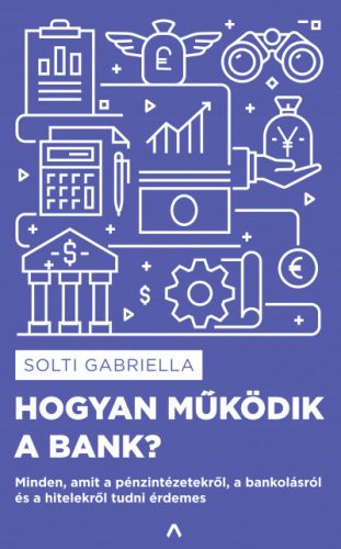 Solti Gabriella - Hogyan működik a bank? 