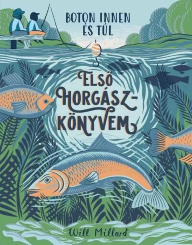 Első horgászkönyvem - Will Millard 
