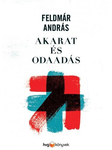 Feldmár András-Akarat és odaadás 