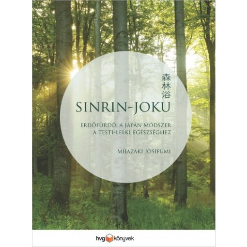 Sinrin-joku - Erdőfürdő, a japán módszer a testi-lelki egészséghez 
