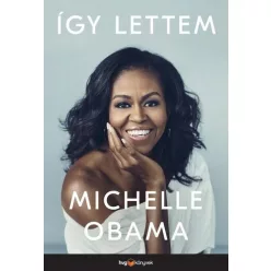 Michelle Obama - Így lettem 