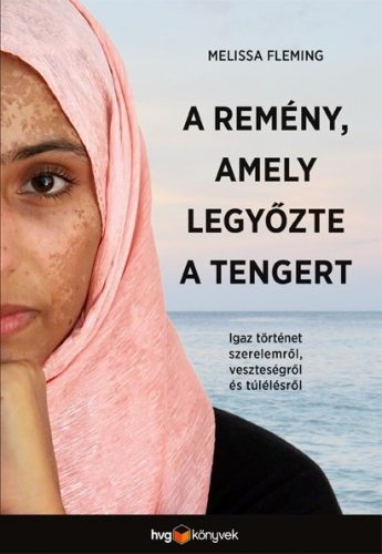 Melissa Fleming - A remény, amely legyőzte a tengert 