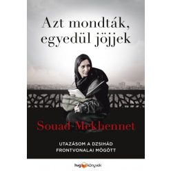 Souad Mekhennet - Azt mondták, egyedül jöjjek 