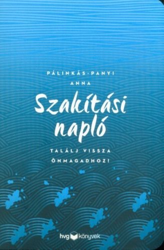 Pálinkás-Panyi Anna-Szakítási napló - Találj vissza önmagadhoz! 