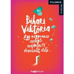   Bihari Viktória - Egy negyvenes szingli majdnem (!) elcseszett élete 