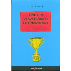   Joel H. Cohen-Hogyan veszítsünk el egy maratont - és érjünk mégis célba 