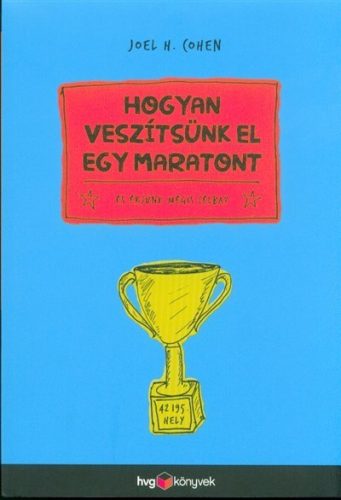 Joel H. Cohen-Hogyan veszítsünk el egy maratont - és érjünk mégis célba 