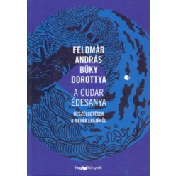 Feldmár András és Büky Dorottya - A cudar édesanya 