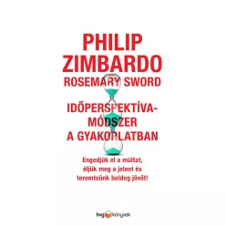   Philip Zimbardo és Rosemary Sword - Időperspektíva-módszer a gyakorlatban 