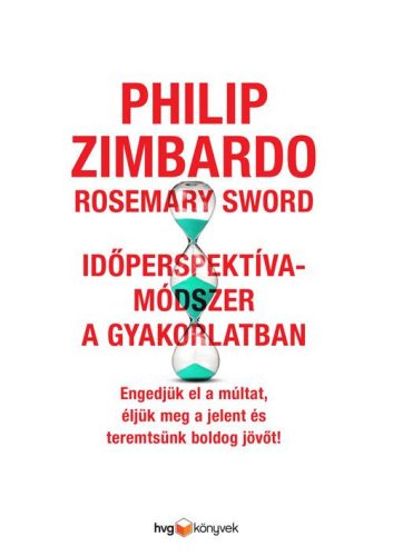 Philip Zimbardo és Rosemary Sword - Időperspektíva-módszer a gyakorlatban 