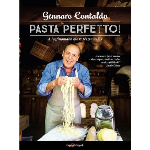 Gennaro Contaldo - PASTA PERFETTO! - A legfinomabb olasz tésztaételek