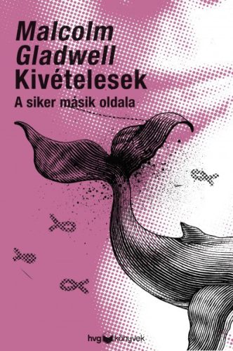 Malcolm Gladwell - Kivételesek - A siker másik oldala