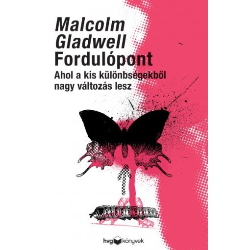 Malcolm Gladwell - Fordulópont - Ahol a kis különbségekből nagy változás lesz