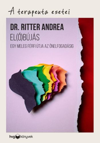 Dr. Ritter Andrea - El(ő)bújás - Egy meleg férfi útja az önelfogadásig 